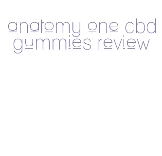 anatomy one cbd gummies review