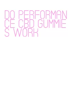 do performance cbd gummies work