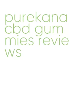 purekana cbd gummies reviews