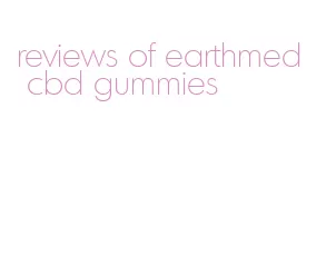 reviews of earthmed cbd gummies