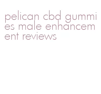 pelican cbd gummies male enhancement reviews