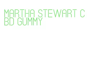 martha stewart cbd gummy