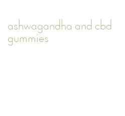 ashwagandha and cbd gummies