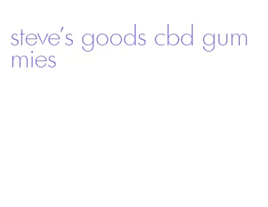 steve's goods cbd gummies