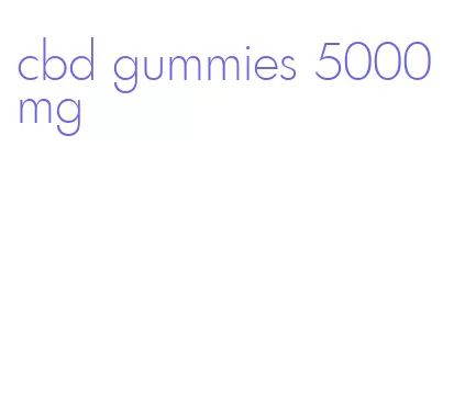 cbd gummies 5000mg