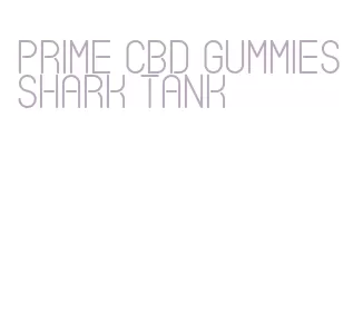 prime cbd gummies shark tank