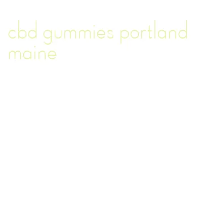 cbd gummies portland maine