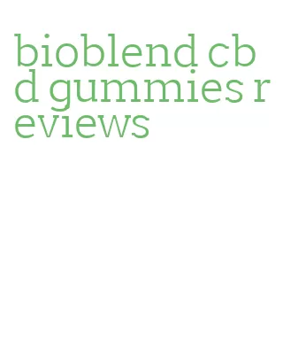 bioblend cbd gummies reviews