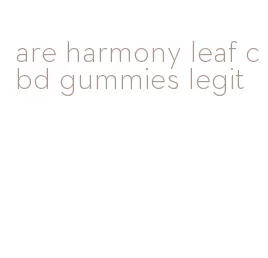 are harmony leaf cbd gummies legit