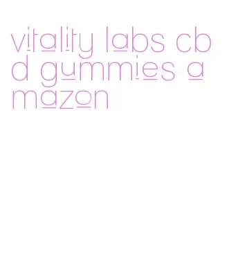 vitality labs cbd gummies amazon