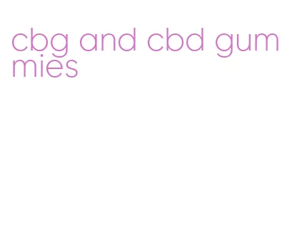 cbg and cbd gummies