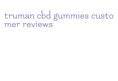 truman cbd gummies customer reviews