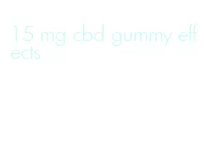 15 mg cbd gummy effects