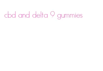 cbd and delta 9 gummies