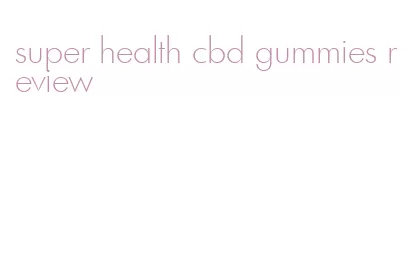 super health cbd gummies review