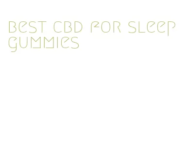 best cbd for sleep gummies