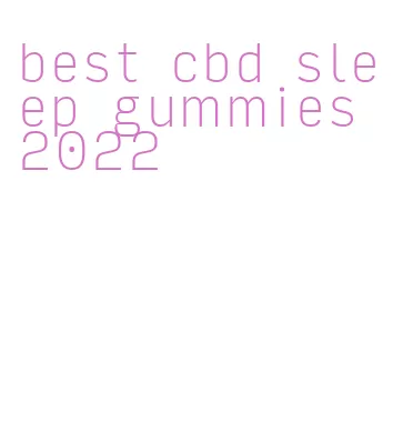 best cbd sleep gummies 2022