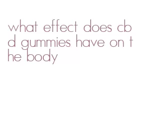 what effect does cbd gummies have on the body