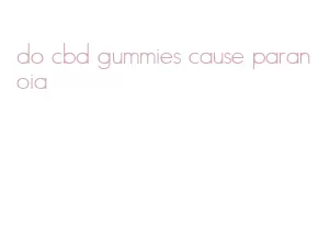 do cbd gummies cause paranoia