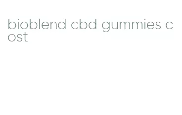 bioblend cbd gummies cost