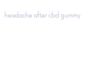 headache after cbd gummy