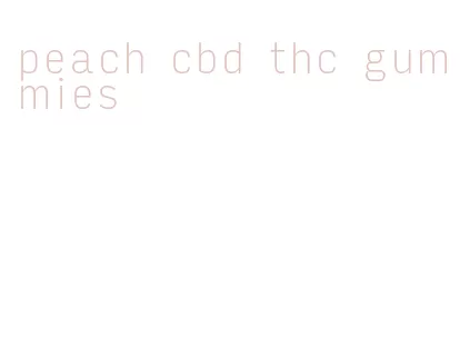 peach cbd thc gummies