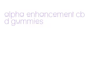 alpha enhancement cbd gummies