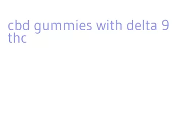 cbd gummies with delta 9 thc