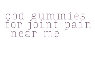 cbd gummies for joint pain near me