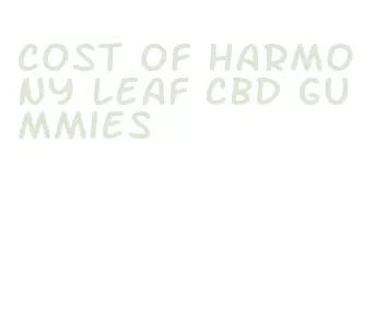 cost of harmony leaf cbd gummies