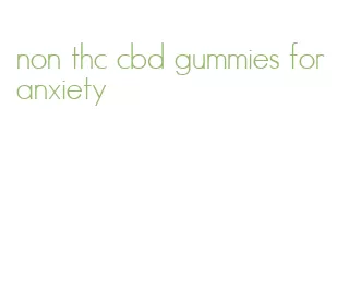 non thc cbd gummies for anxiety