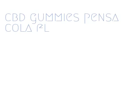 cbd gummies pensacola fl