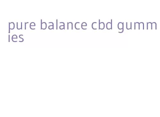 pure balance cbd gummies