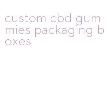 custom cbd gummies packaging boxes