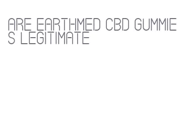 are earthmed cbd gummies legitimate