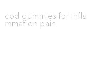 cbd gummies for inflammation pain