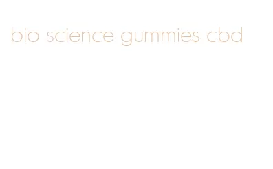 bio science gummies cbd