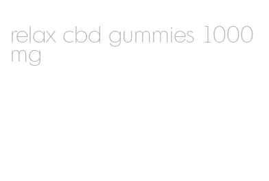 relax cbd gummies 1000mg