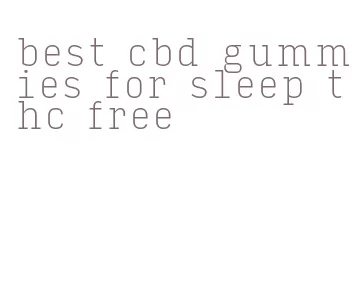 best cbd gummies for sleep thc free