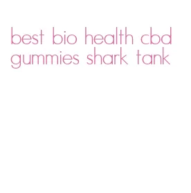 best bio health cbd gummies shark tank