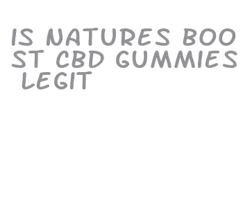 is natures boost cbd gummies legit