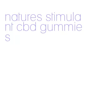 natures stimulant cbd gummies