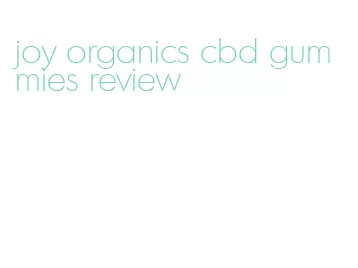 joy organics cbd gummies review