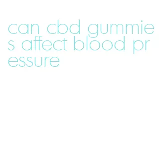 can cbd gummies affect blood pressure