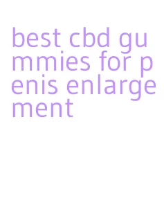 best cbd gummies for penis enlargement