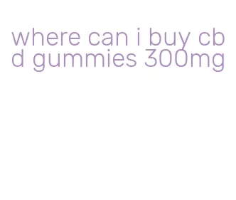 where can i buy cbd gummies 300mg