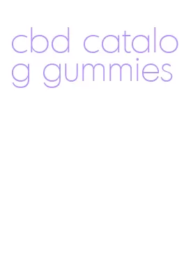 cbd catalog gummies