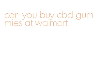 can you buy cbd gummies at walmart