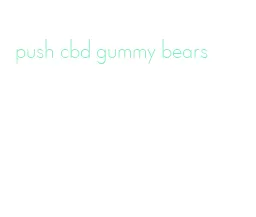 push cbd gummy bears