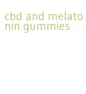 cbd and melatonin gummies